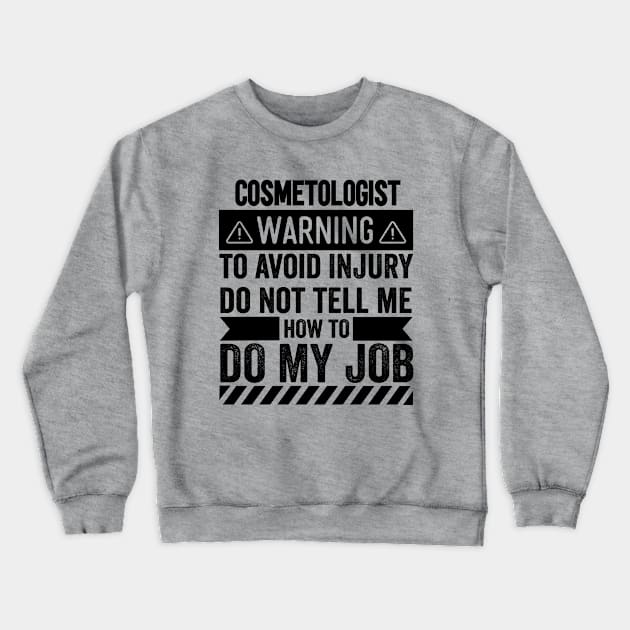 Cosmetologist Warning Crewneck Sweatshirt by Stay Weird